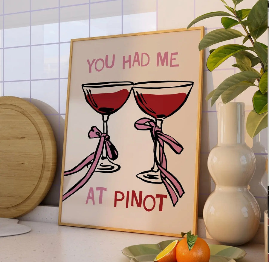 'You Had Me At Pinot' Print