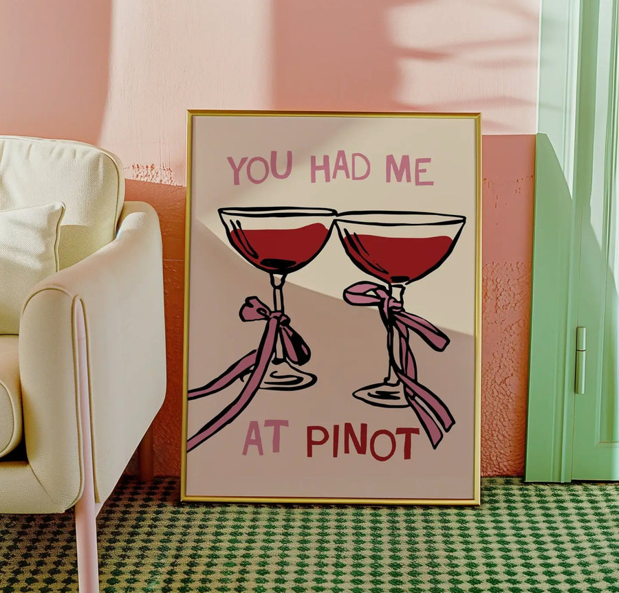 'You Had Me At Pinot' Print